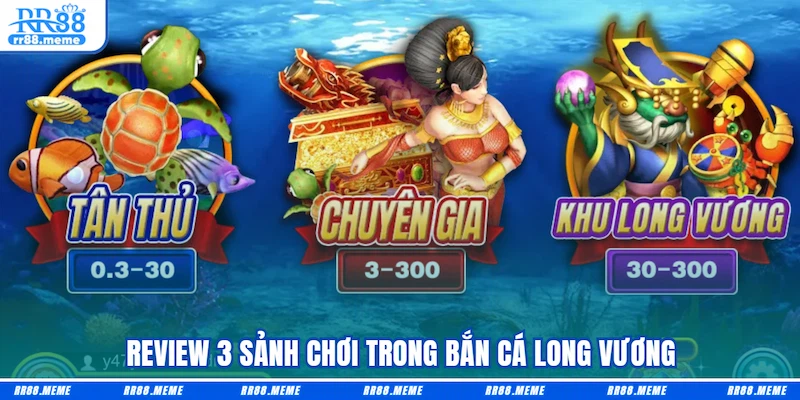 Review 3 sảnh chơi trong Bắn cá Long vương