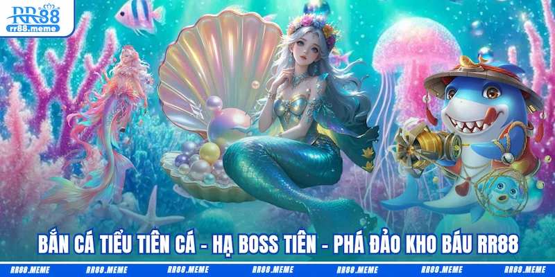 Bắn Cá Tiểu Tiên Cá