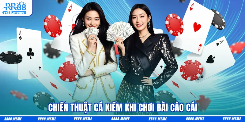 Chiến thuật cá kiếm khi chơi Bài Cào Cái