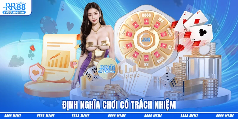 Định nghĩa chơi có trách nhiệm RR88