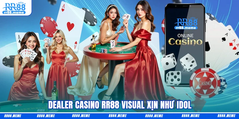 Dealer Casino RR88 visual xịn như idol