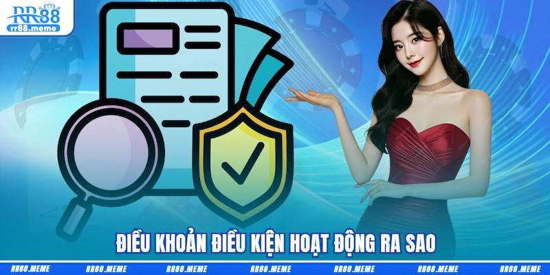 Điều khoản điều kiện hoạt động ra sao