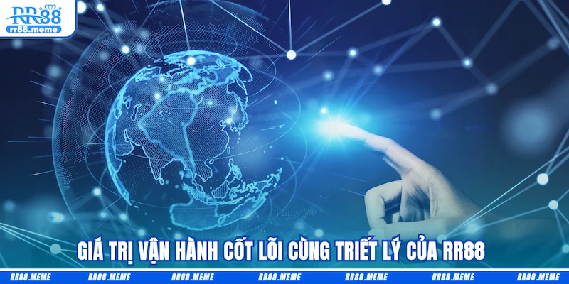 Giá trị vận hành cốt lõi cùng triết lý của RR88 