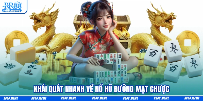 Khái quát nhanh về Nổ hũ Đường mạt chược