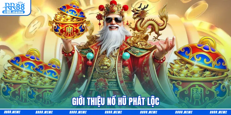 Giới thiệu Nổ hũ Phát lộc