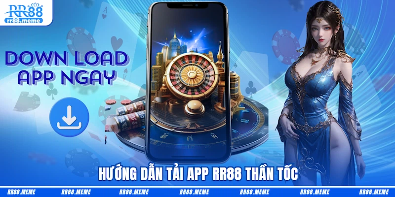 Hướng dẫn tải app RR88 thần tốc