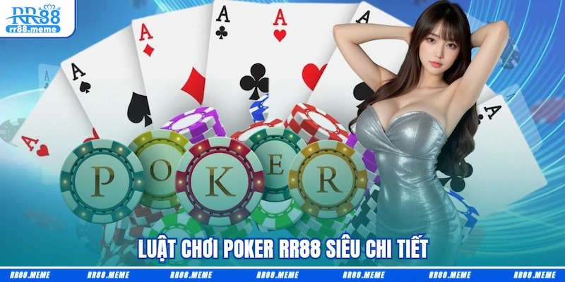 Luật chơi Poker RR88 siêu chi tiết