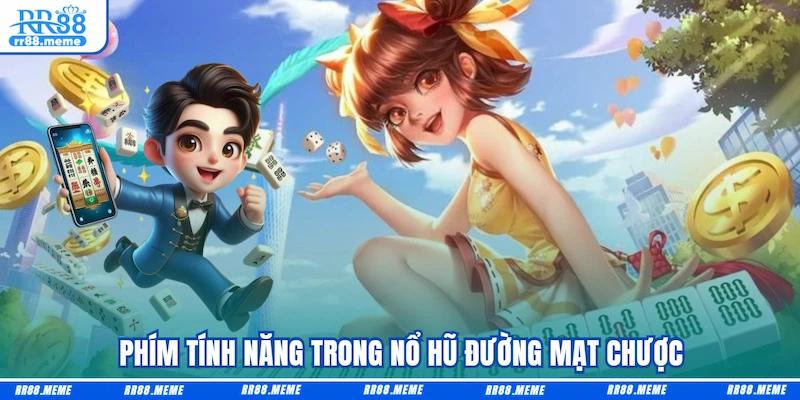 Phím tính năng trong Nổ hũ Đường mạt chược
