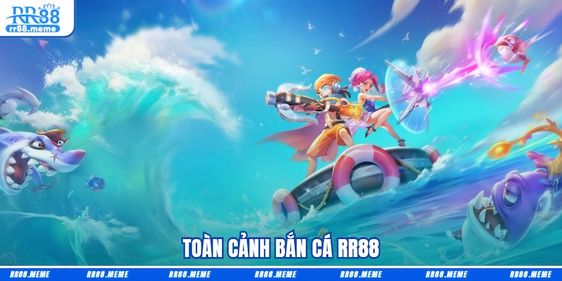 Toàn cảnh Bắn cá RR88