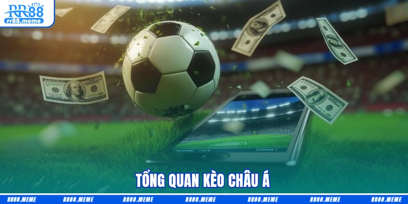 Tổng quan Kèo châu Á 