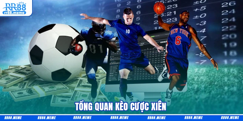 Tổng quan Kèo cược xiên 