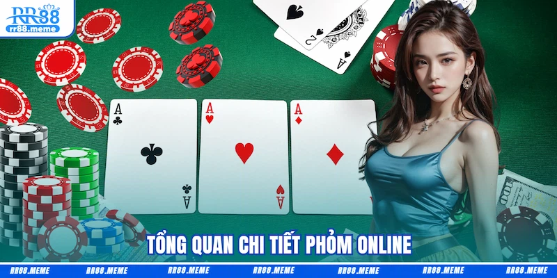Tổng quan chi tiết Phỏm Online