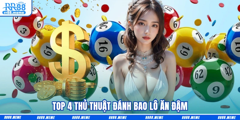Top 4 thủ thuật Đánh Bao lô ăn đậm