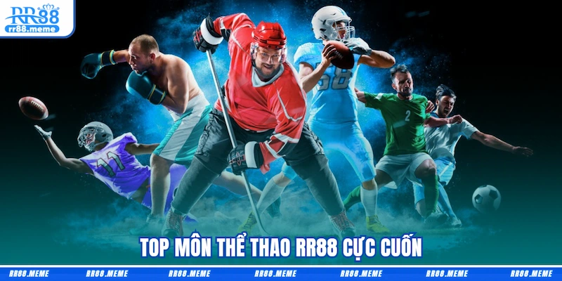 Top môn Thể thao RR88 cực cuốn